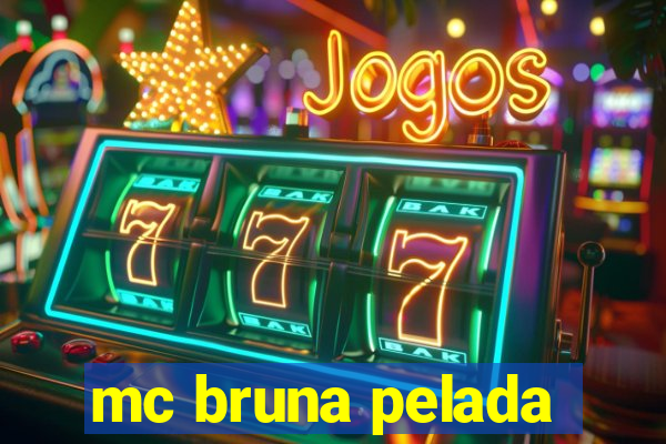 mc bruna pelada